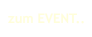 zum EVENT..
